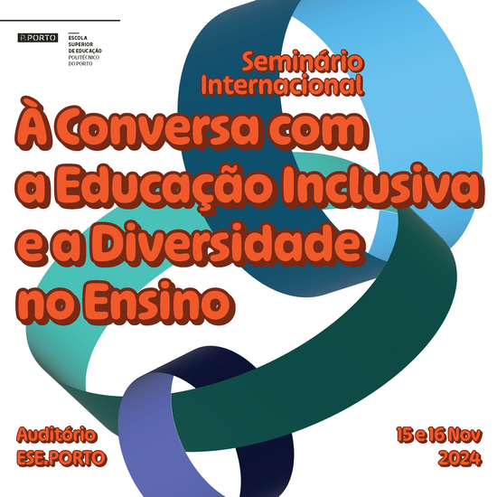 Seminário Internacional: “À Conversa com a Educação Inclusiva e a Diversidade no Ensino”